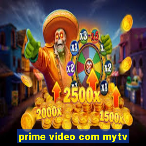 prime video com mytv